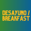 DESAYUNO/BREAKFAST